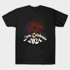 Happy New Year T-Shirt, Let's Celebrate 2024